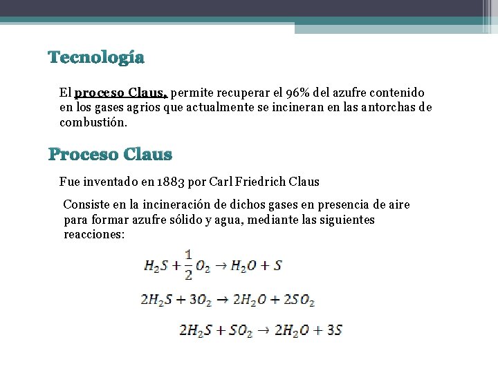 Tecnología El proceso Claus, permite recuperar el 96% del azufre contenido en los gases