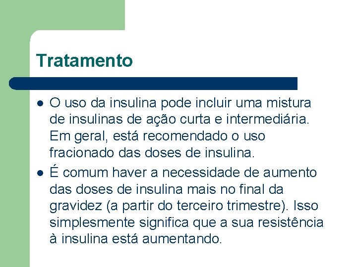 Tratamento l l O uso da insulina pode incluir uma mistura de insulinas de