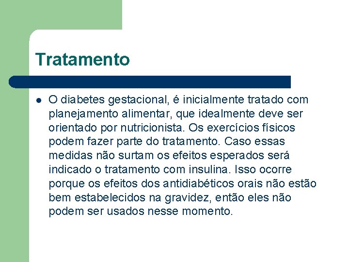 Tratamento l O diabetes gestacional, é inicialmente tratado com planejamento alimentar, que idealmente deve
