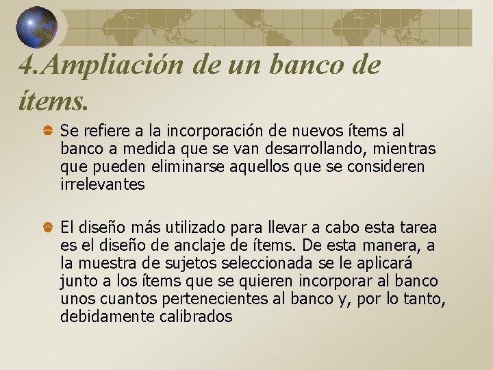 4. Ampliación de un banco de ítems. Se refiere a la incorporación de nuevos