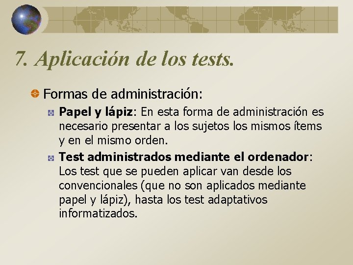 7. Aplicación de los tests. Formas de administración: Papel y lápiz: En esta forma