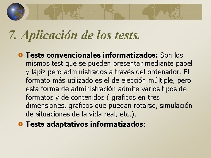 7. Aplicación de los tests. Tests convencionales informatizados: Son los mismos test que se