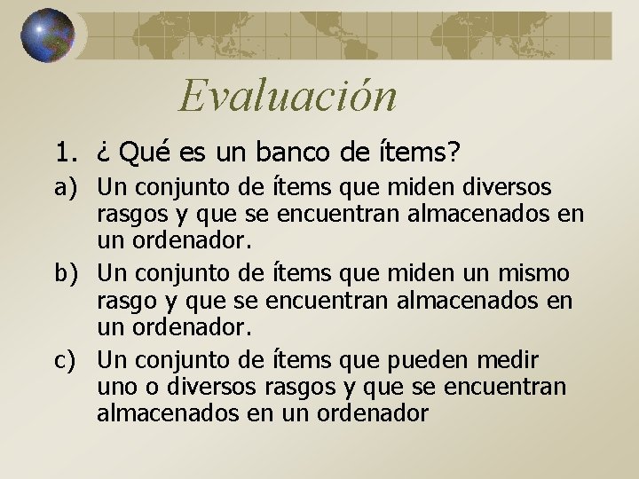 Evaluación 1. ¿ Qué es un banco de ítems? a) Un conjunto de ítems