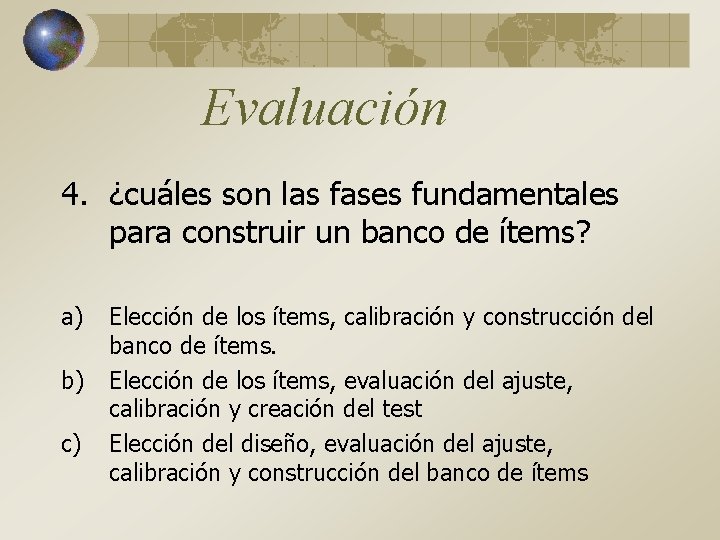 Evaluación 4. ¿cuáles son las fases fundamentales para construir un banco de ítems? a)