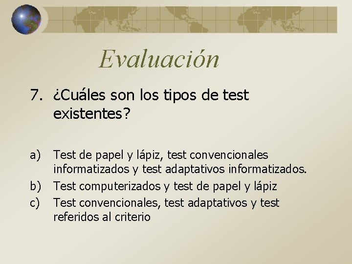 Evaluación 7. ¿Cuáles son los tipos de test existentes? a) b) c) Test de