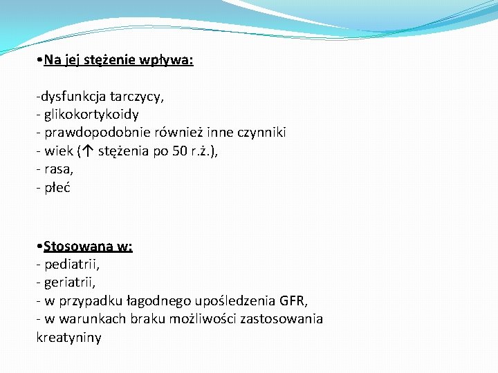  • Na jej stężenie wpływa: -dysfunkcja tarczycy, - glikokortykoidy - prawdopodobnie również inne