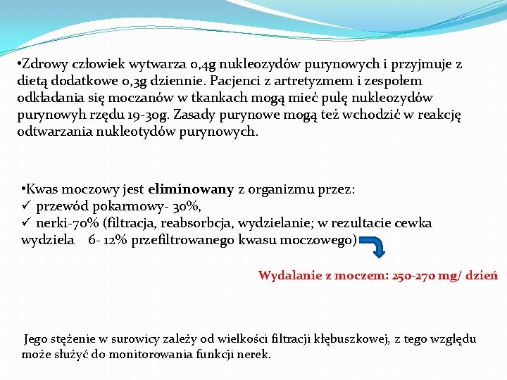  • Zdrowy człowiek wytwarza 0, 4 g nukleozydów purynowych i przyjmuje z dietą