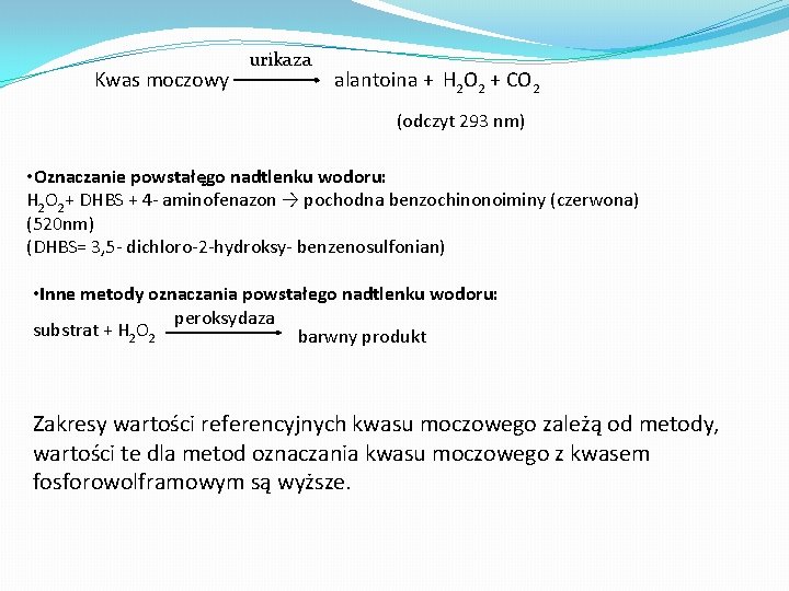 Kwas moczowy urikaza alantoina + H 2 O 2 + CO 2 (odczyt 293