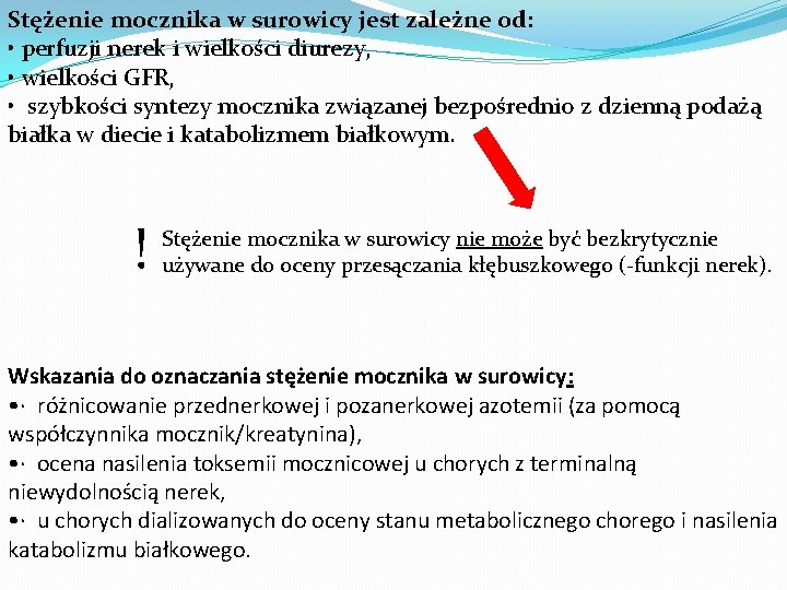 Stężenie mocznika w surowicy jest zależne od: • perfuzji nerek i wielkości diurezy, •