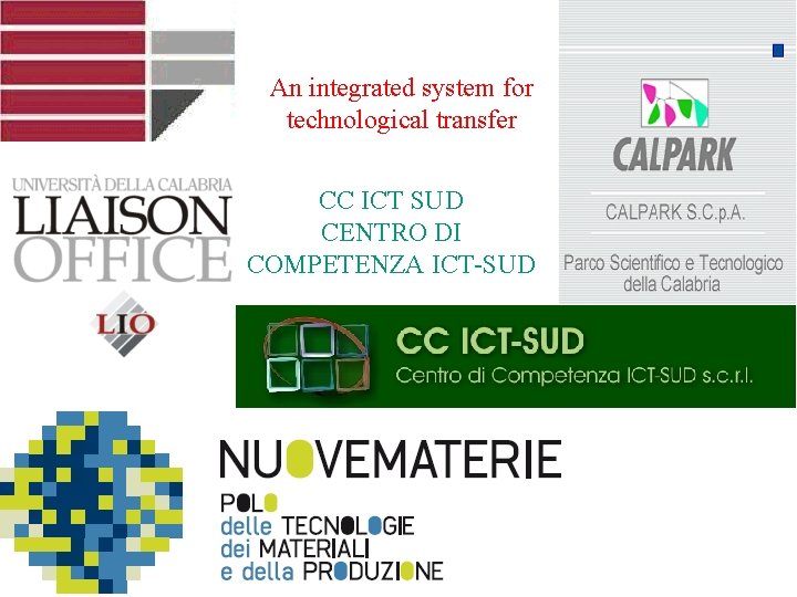 An integrated system for technological transfer CC ICT SUD CENTRO DI COMPETENZA ICT-SUD 