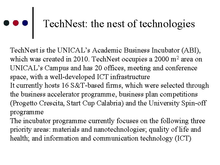 Tech. Nest: the nest of technologies Tech. Nest is the UNICAL’s Academic Business Incubator