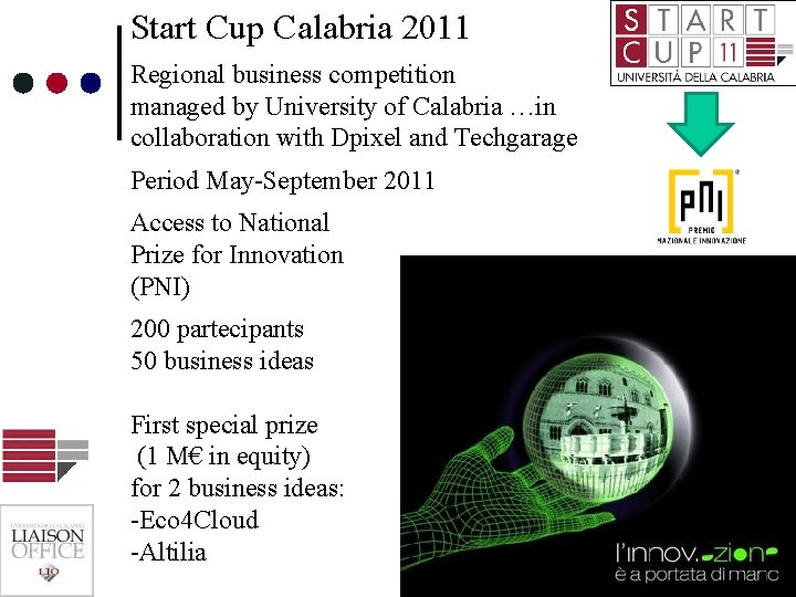 Start Cup Calabria 2011 Regional business competition managed by University of Calabria …in collaboration