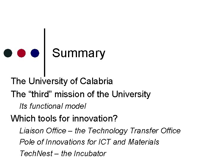 Summary The University of Calabria The “third” mission of the University Its functional model