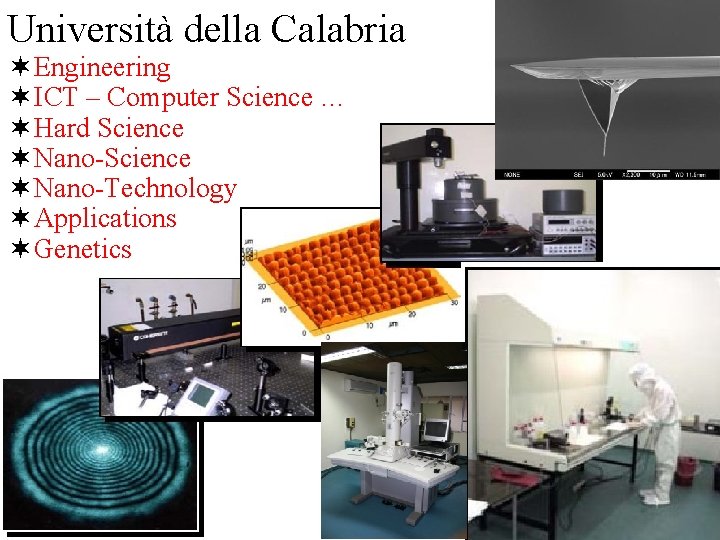 Università della Calabria Engineering ICT – Computer Science … Hard Science Nano-Technology Applications Genetics