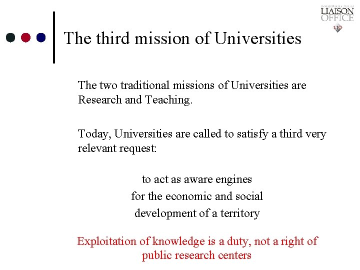 The third mission of Universities The two traditional missions of Universities are Research and