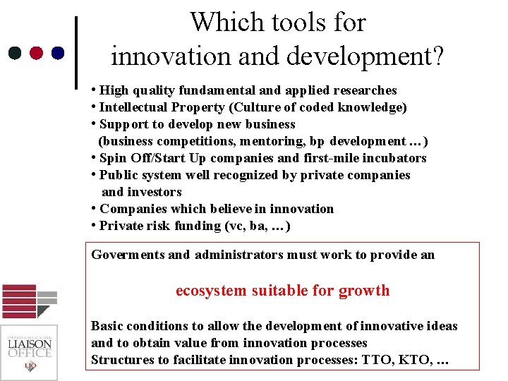 Which tools for innovation and development? • High quality fundamental and applied researches •