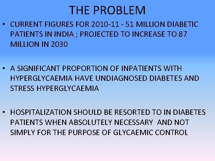 THE PROBLEM • CURRENT FIGURES FOR 2010 -11 - 51 MILLION DIABETIC PATIENTS IN