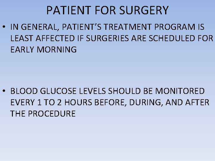 PATIENT FOR SURGERY • IN GENERAL, PATIENT’S TREATMENT PROGRAM IS LEAST AFFECTED IF SURGERIES