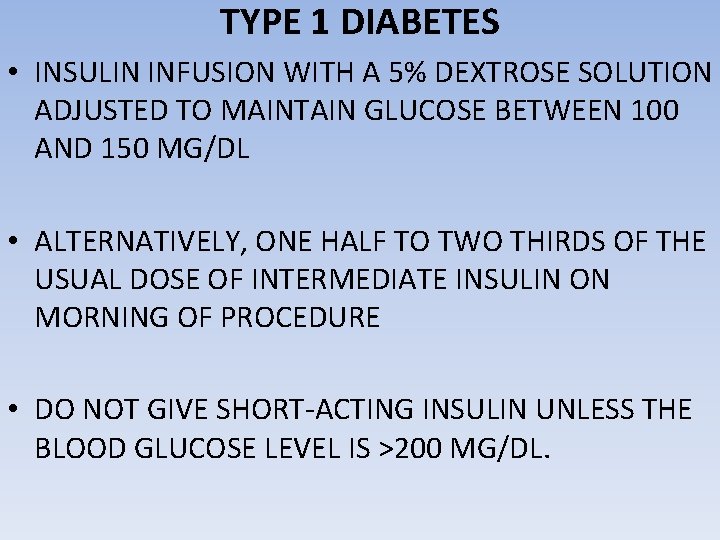 TYPE 1 DIABETES • INSULIN INFUSION WITH A 5% DEXTROSE SOLUTION ADJUSTED TO MAINTAIN