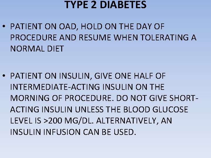 TYPE 2 DIABETES • PATIENT ON OAD, HOLD ON THE DAY OF PROCEDURE AND