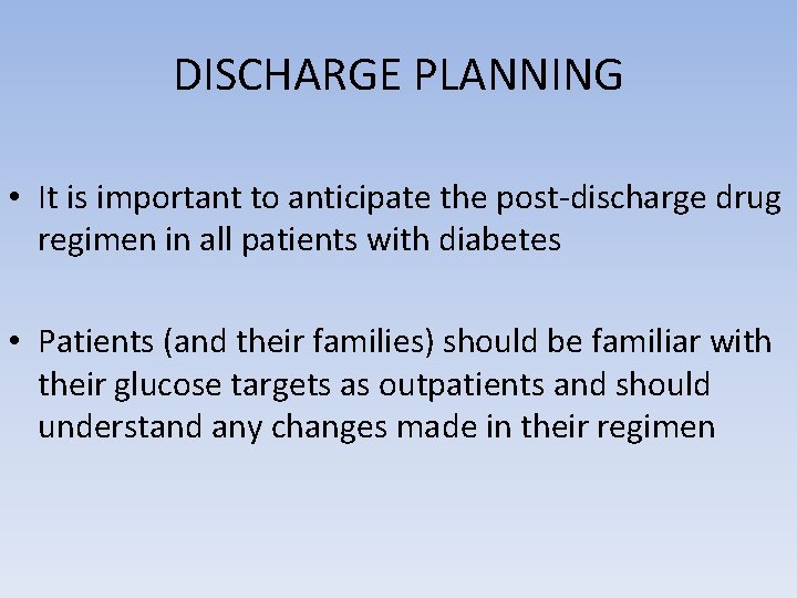 DISCHARGE PLANNING • It is important to anticipate the post-discharge drug regimen in all