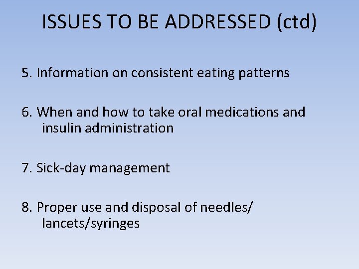 ISSUES TO BE ADDRESSED (ctd) 5. Information on consistent eating patterns 6. When and