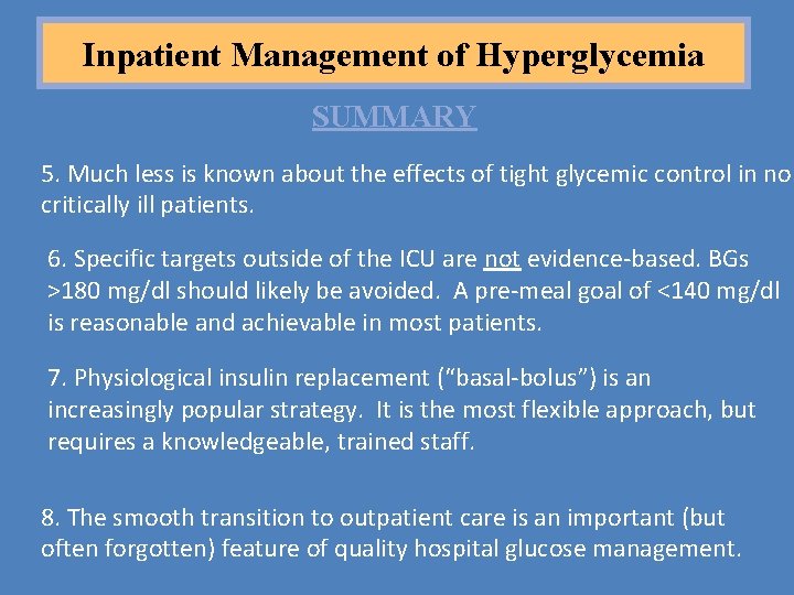 Inpatient Management of Hyperglycemia SUMMARY 5. Much less is known about the effects of