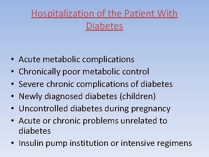 Hospitalization of the Patient With Diabetes Acute metabolic complications Chronically poor metabolic control Severe