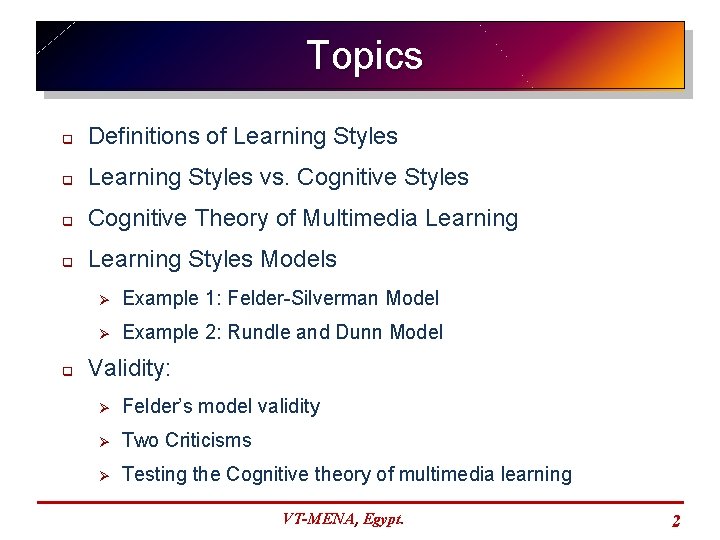 Topics q Definitions of Learning Styles q Learning Styles vs. Cognitive Styles q Cognitive