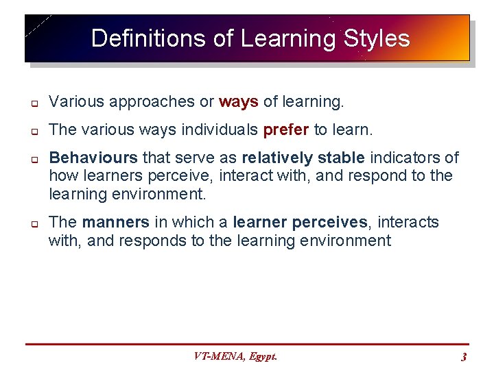Definitions of Learning Styles q Various approaches or ways of learning. q The various