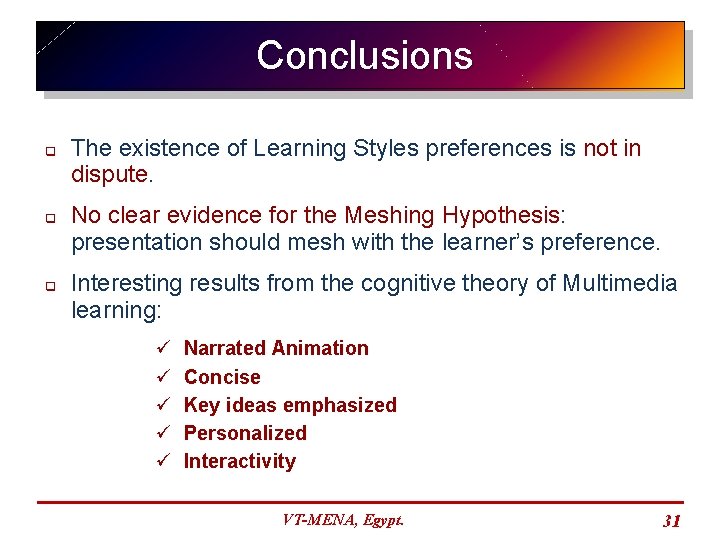 Conclusions q q q The existence of Learning Styles preferences is not in dispute.