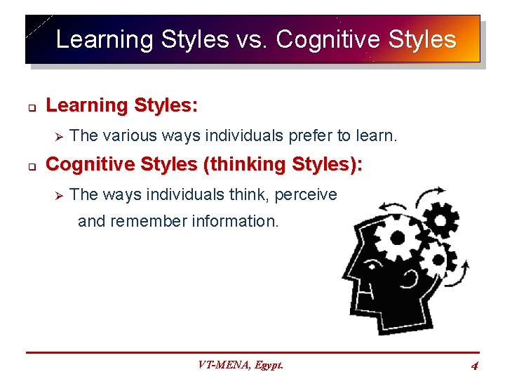 Learning Styles vs. Cognitive Styles q Learning Styles: Ø q The various ways individuals