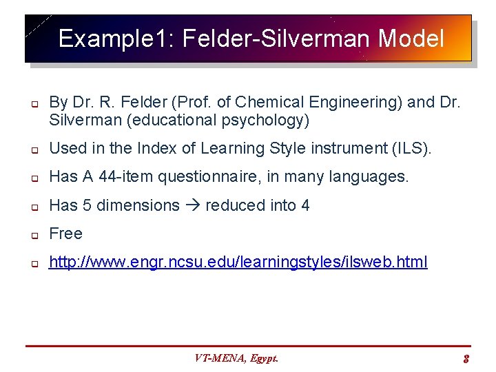 Example 1: Felder-Silverman Model q By Dr. R. Felder (Prof. of Chemical Engineering) and