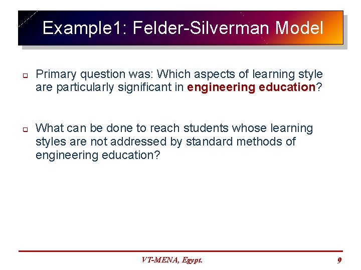 Example 1: Felder-Silverman Model q q Primary question was: Which aspects of learning style
