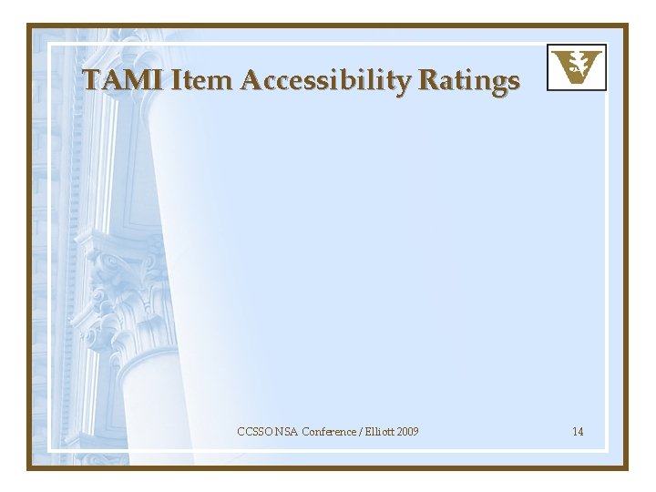 TAMI Item Accessibility Ratings CCSSO NSA Conference / Elliott 2009 14 
