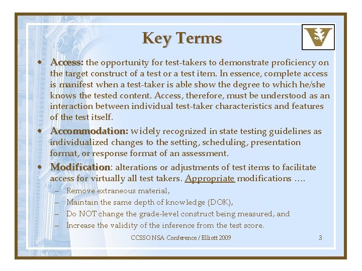 Key Terms • Access: Access the opportunity for test-takers to demonstrate proficiency on the