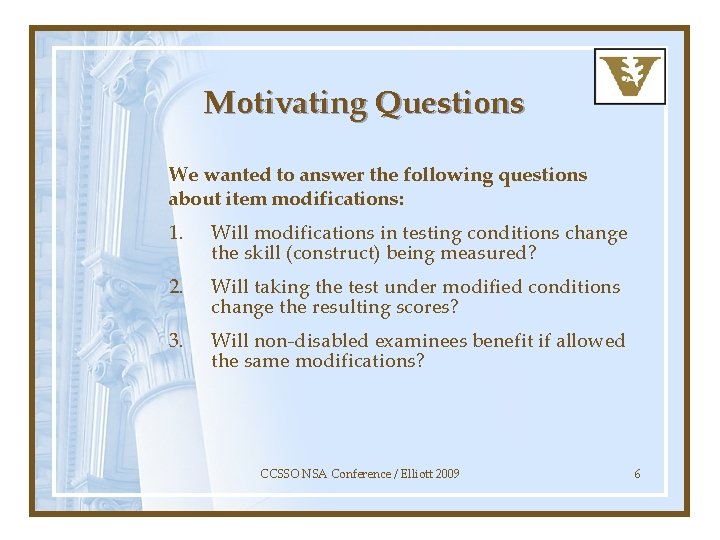 Motivating Questions We wanted to answer the following questions about item modifications: 1. Will