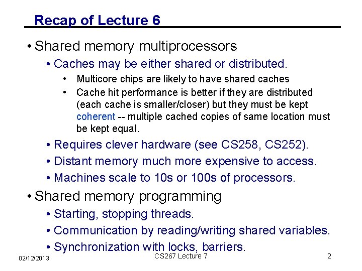Recap of Lecture 6 • Shared memory multiprocessors • Caches may be either shared