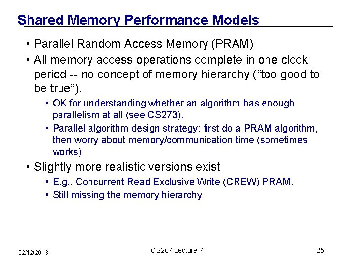 Shared Memory Performance Models • Parallel Random Access Memory (PRAM) • All memory access