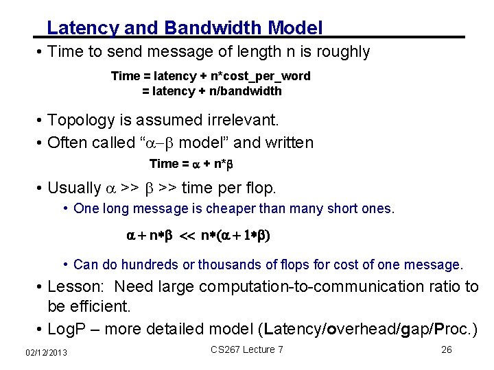 Latency and Bandwidth Model • Time to send message of length n is roughly