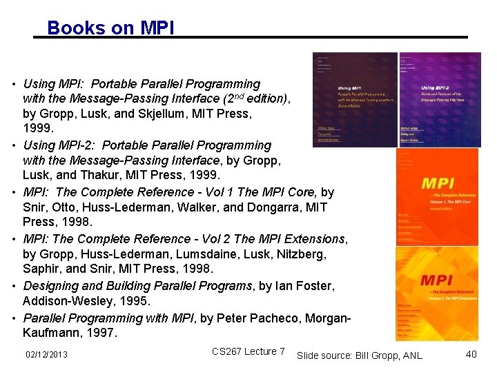 Books on MPI • Using MPI: Portable Parallel Programming with the Message-Passing Interface (2