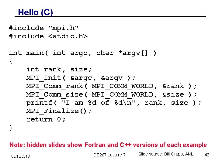 Hello (C) #include "mpi. h" #include <stdio. h> int main( int argc, char *argv[]