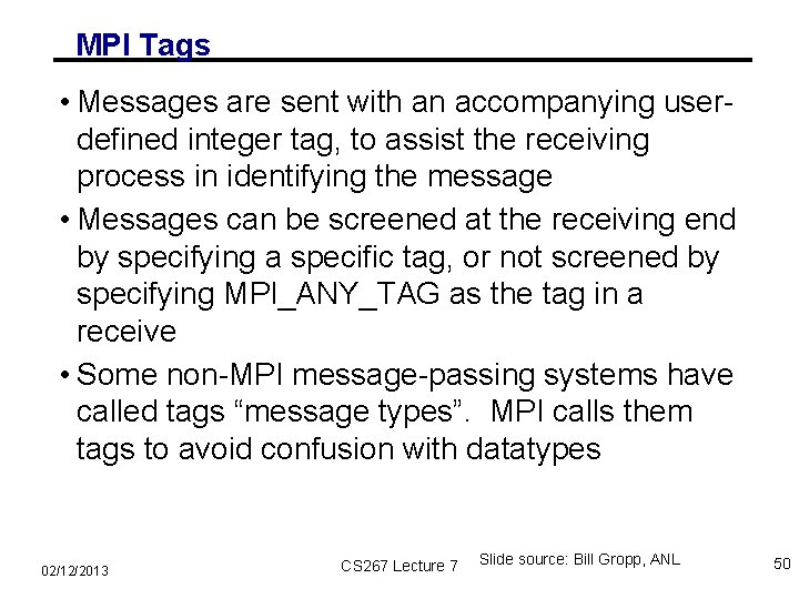 MPI Tags • Messages are sent with an accompanying userdefined integer tag, to assist
