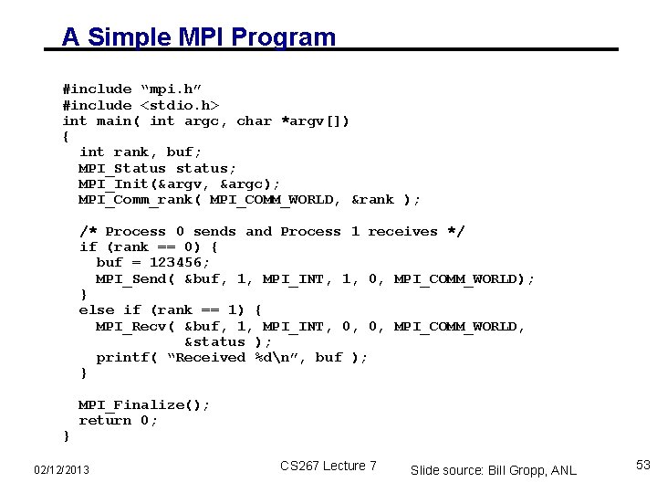 A Simple MPI Program #include “mpi. h” #include <stdio. h> int main( int argc,