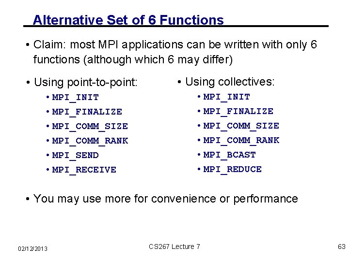 Alternative Set of 6 Functions • Claim: most MPI applications can be written with