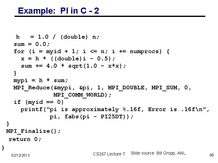 Example: PI in C - 2 h = 1. 0 / (double) n; sum