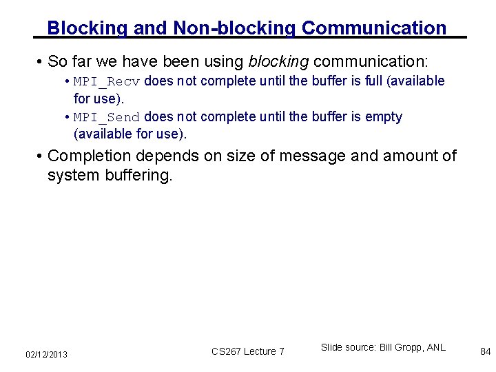 Blocking and Non-blocking Communication • So far we have been using blocking communication: •