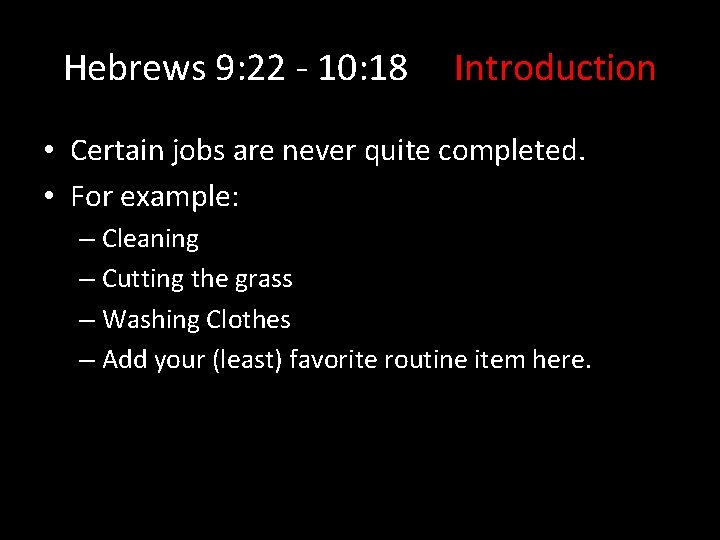 Hebrews 9: 22 - 10: 18 Introduction • Certain jobs are never quite completed.