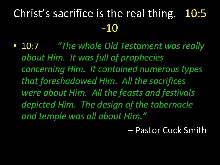 Christ’s sacrifice is the real thing. 10: 5 -10 • 10: 7 “The whole