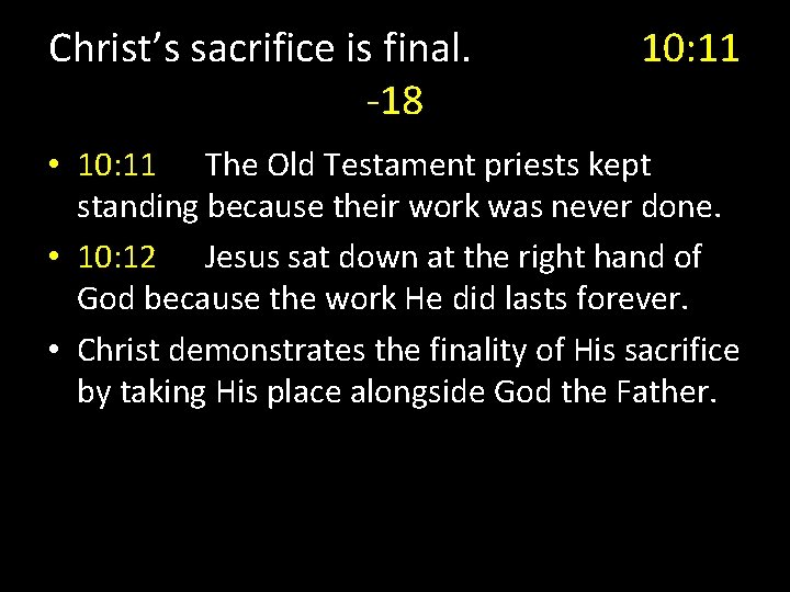 Christ’s sacrifice is final. -18 10: 11 • 10: 11 The Old Testament priests